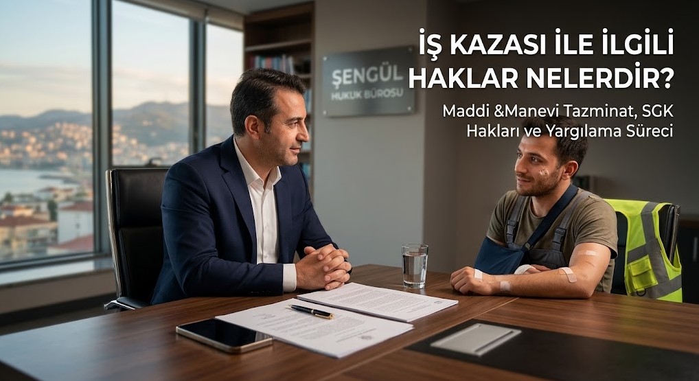 İş kazası ile ilgili haklar ve tazminat davası - Trabzon avukat Şengül Hukuk