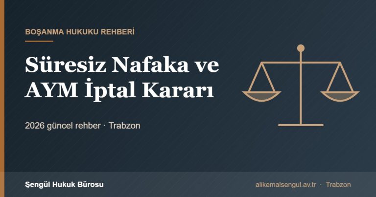 Süresiz Nafaka ve AYM İptal Kararı - Süresiz nafaka iptali rehberi