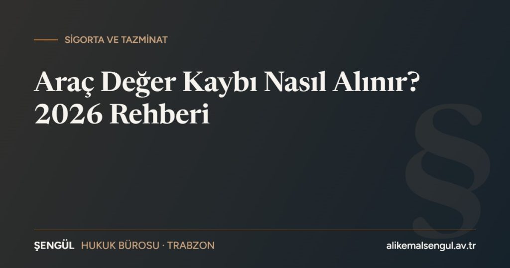 Araç değer kaybı nasıl alınır 2026 hesaplama ve başvuru