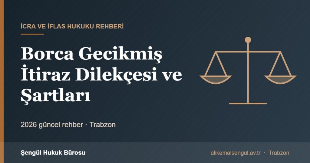 Borca Gecikmiş İtiraz Dilekçesi ve Şartları - Borca gecikmiş itiraz dilekçesi rehberi