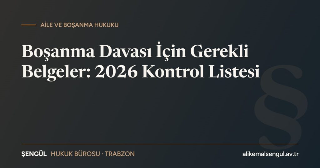 Boşanma davası için gerekli belgeler 2026 kontrol listesi