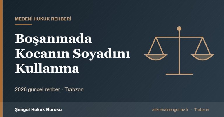 Boşanmada Kocanın Soyadını Kullanma - Boşandıktan sonra kocanın soyadını kullanma rehberi