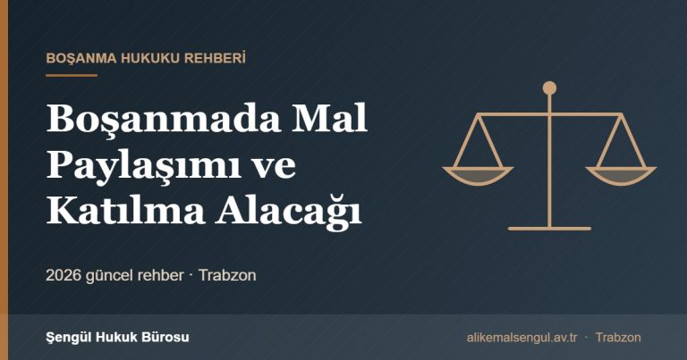 Boşanmada Mal Paylaşımı ve Katılma Alacağı - Boşanmada mal paylaşımı rehberi