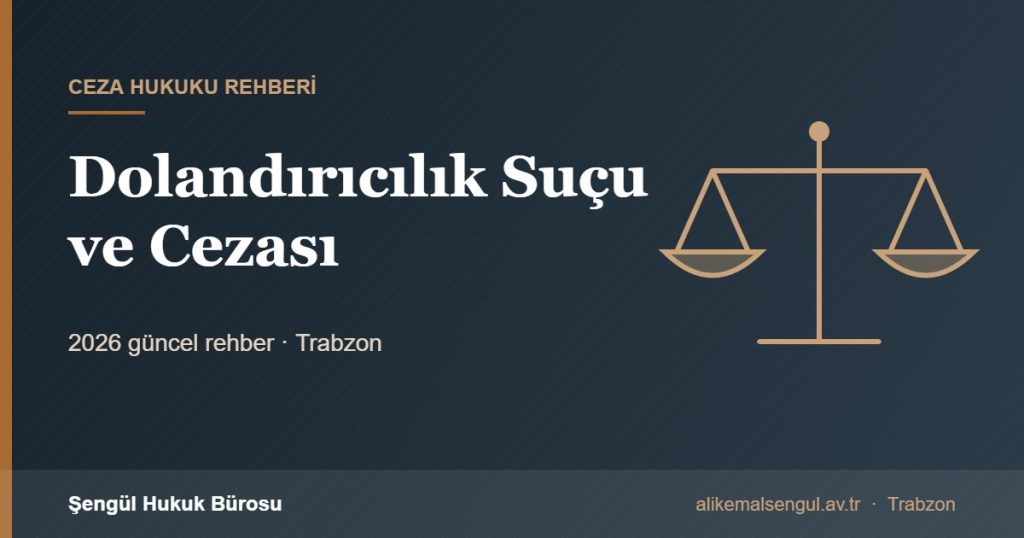 Dolandırıcılık Suçu ve Cezası - Dolandırıcılık suçu rehberi