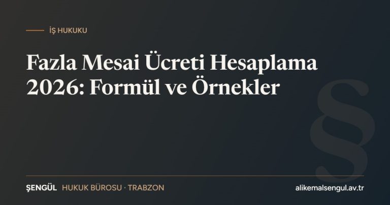 Fazla mesai ücreti hesaplama 2026 formül ve örnekler