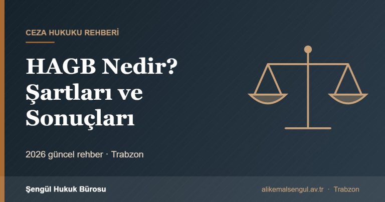 HAGB Nedir? Şartları ve Sonuçları - HAGB nedir rehberi