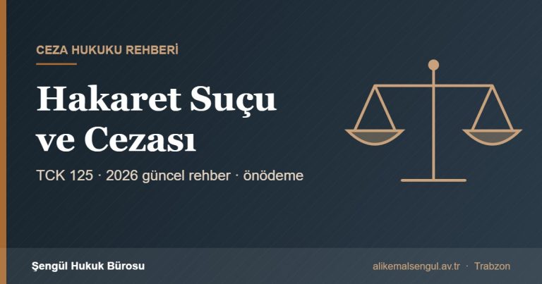 Hakaret suçu ve cezası 2026 rehberi