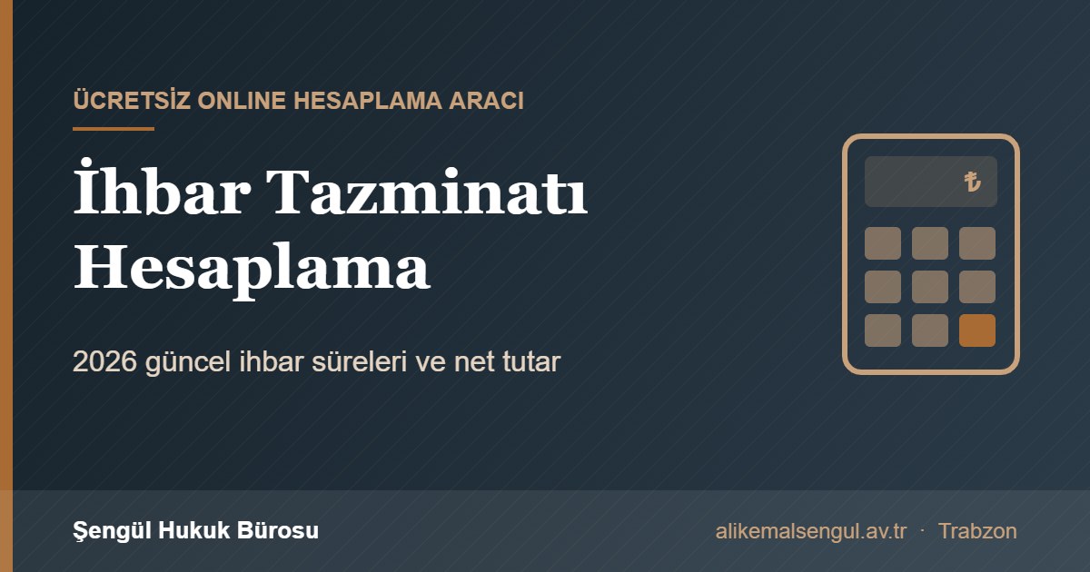 İhbar tazminatı hesaplama aracı 2026