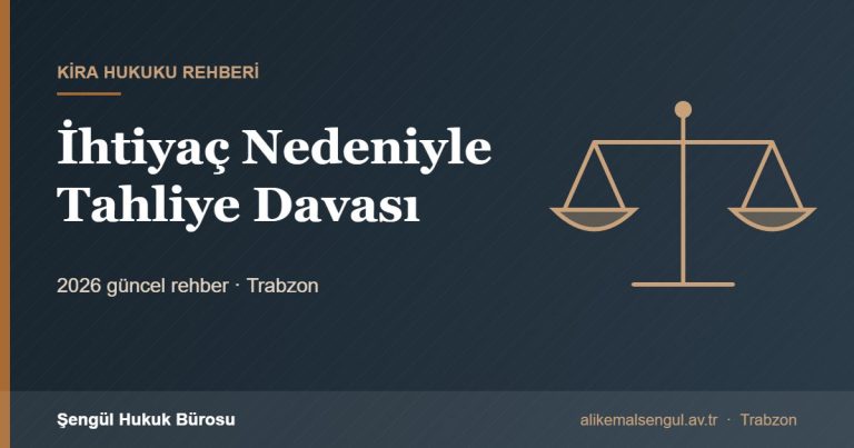 İhtiyaç Nedeniyle Tahliye Davası - İhtiyaç nedeniyle tahliye davası rehberi