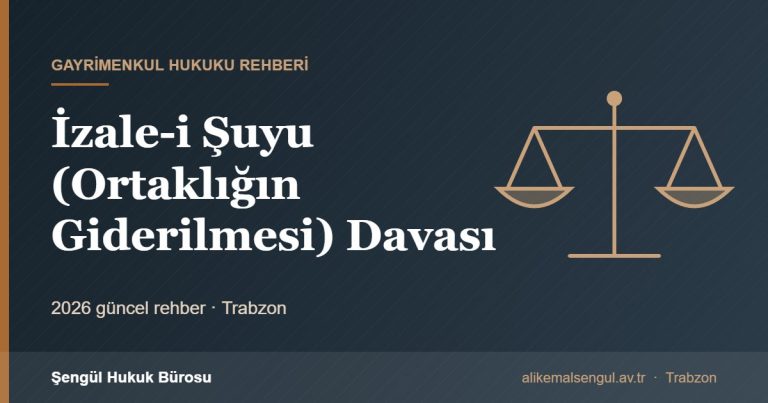 İzale-i Şuyu (Ortaklığın Giderilmesi) Davası - İzaleyi şuyu rehberi