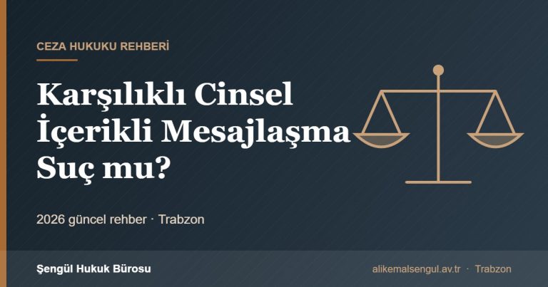 Karşılıklı Cinsel İçerikli Mesajlaşma Suç mu? - Cinsel içerikli mesajlaşma suç mu rehberi