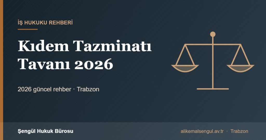 Kıdem Tazminatı Tavanı 2026 - Kıdem tazminatı tavanı 2026 rehberi
