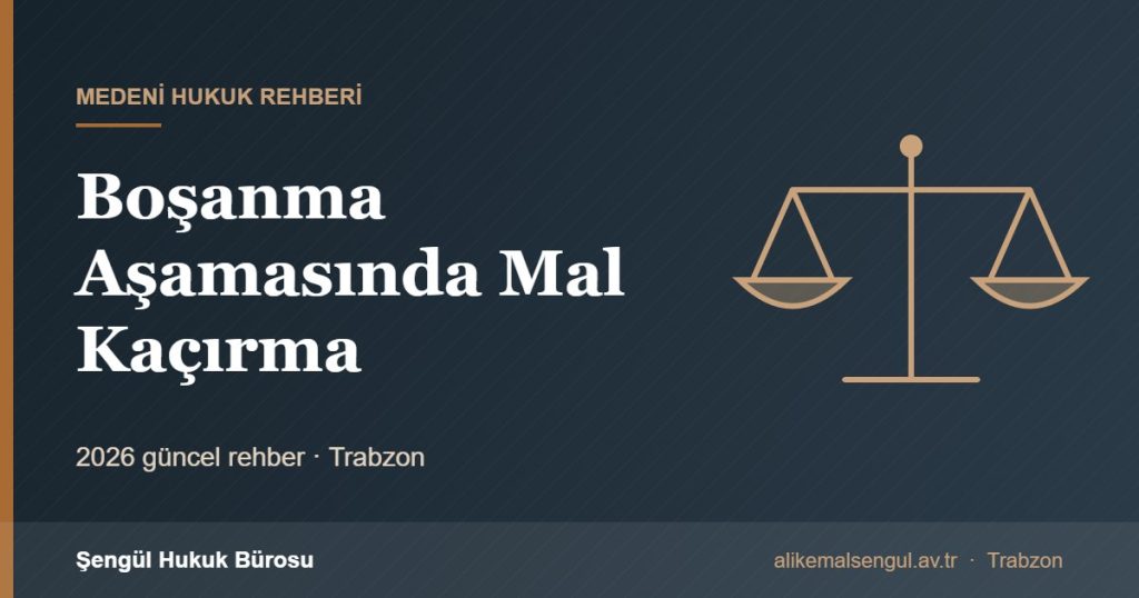 Boşanma Aşamasında Mal Kaçırma - Boşanmada mal kaçırma rehberi