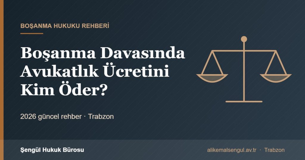 Boşanma Davasında Avukatlık Ücretini Kim Öder? - Boşanma davasında avukatlık ücretini kim öder rehberi