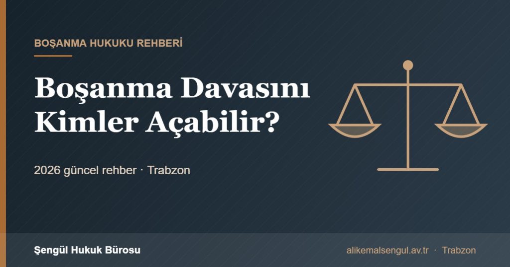 Boşanma Davasını Kimler Açabilir? - Boşanma davasını kimler açabilir rehberi
