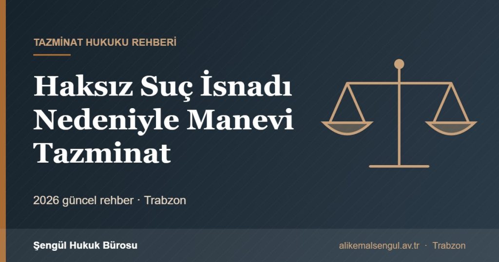 Haksız Suç İsnadı Nedeniyle Manevi Tazminat - Haksız suç isnadı rehberi
