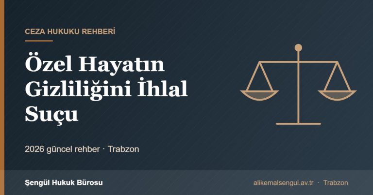 Özel Hayatın Gizliliğini İhlal Suçu - Özel Hayatın Gizliliği İhlal Suçu rehberi