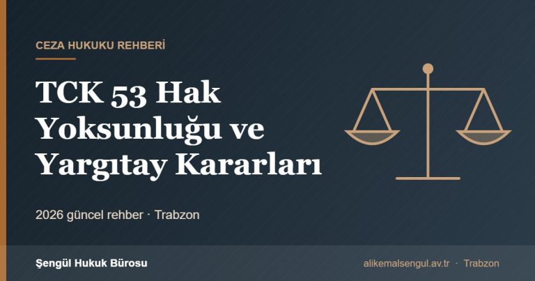 TCK 53 Hak Yoksunluğu ve Yargıtay Kararları - TCK 53 rehberi