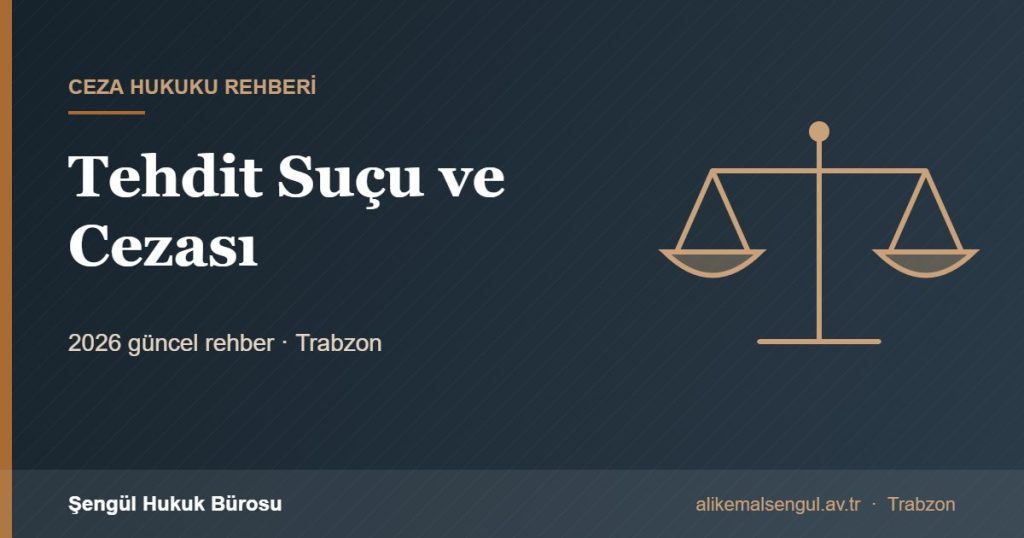 Tehdit Suçu ve Cezası - Tehdit suçu ve cezası rehberi