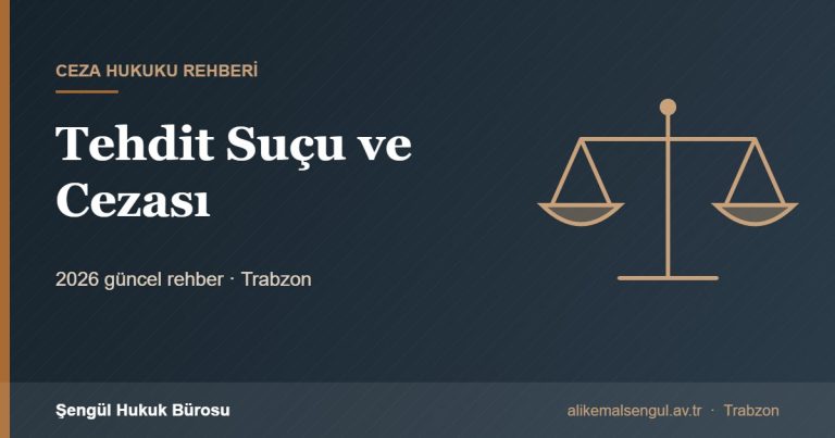 Tehdit Suçu ve Cezası - Tehdit suçu ve cezası rehberi
