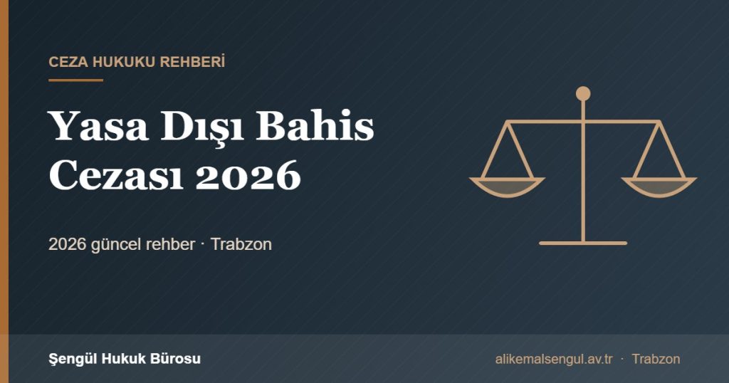 Yasa Dışı Bahis Cezası 2026 - Yasa dışı bahis cezası rehberi