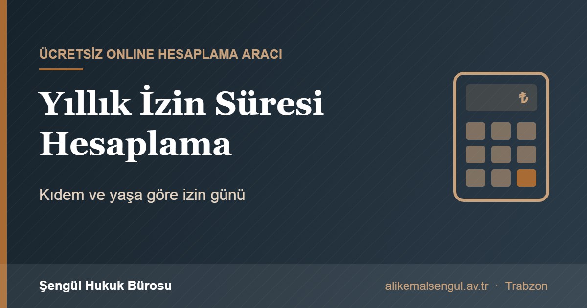 Yıllık izin süresi hesaplama aracı