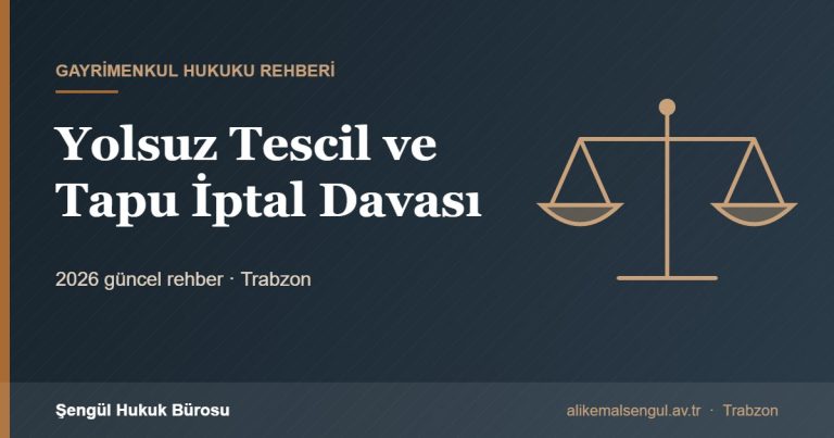 Yolsuz Tescil ve Tapu İptal Davası - Yolsuz tescil rehberi